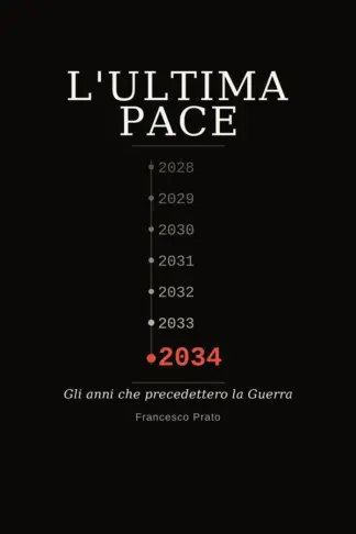 Copertina dell'ebook L'Ultima Pace: 2028-2034 Gli anni che precedettero la Guerra