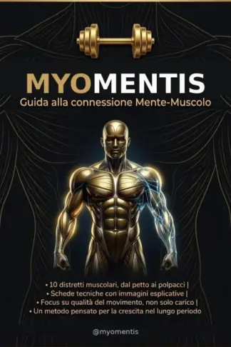 Copertina dell'ebook MYOMENTIS : Guida alla Connessione Mente-Muscolo & Biomeccanica 3D