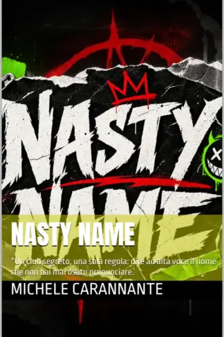 Copertina dell'ebook Nasty Name: *Un club segreto, una sola regola: dire ad alta voce il nome che non hai mai osato pronunciare.