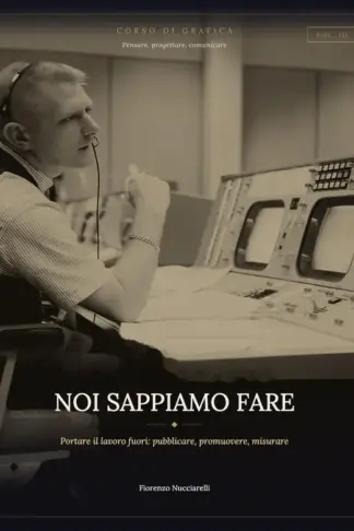 Copertina dell'ebook Noi sappiamo fare: Portare il lavoro fuori: pubblicare, promuovere, misurare