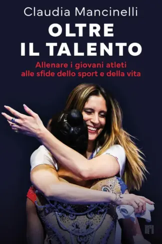 Copertina dell'ebook Oltre il talento: Allenare i giovani atleti alle sfide dello sport e della vita