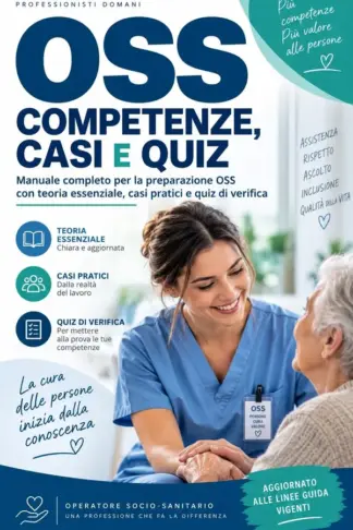 Copertina dell'ebook OSS: Competenze, Casi e Quiz: Guida pratica per operatori socio-sanitari con assistenza alla persona, igiene, sicurezza, comunicazione, casi situazionali e domande commentate