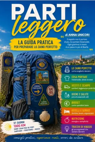 Copertina dell'ebook PARTI LEGGERO: La guida pratica per preparare lo zaino perfetto: tutto quello che devi sapere prima di partire per un lungo cammino. (CAMMINI - Guide pratiche per partire preparati)