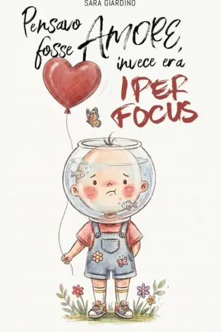 Copertina dell'ebook Pensavo fosse amore, invece era iperfocus