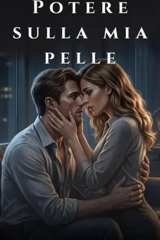 Copertina dell'ebook Potere sulla mia pelle: Strategie di Sopravvivenza (Amore e Potere)