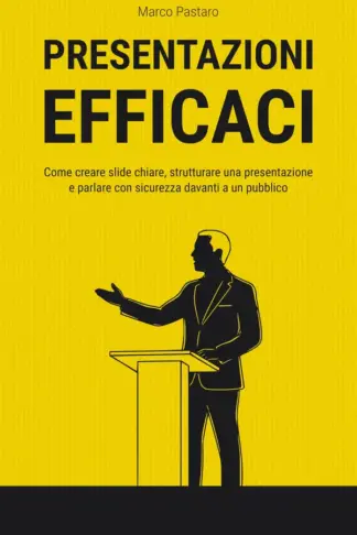 Copertina dell'ebook Presentazioni efficaci: Come creare slide chiare, strutturare una presentazione e parlare con sicurezza davanti a un pubblico