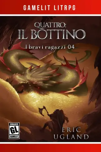 Copertina dell'ebook Quattro: il bottino: Un romanzo LitRPG/Game Lit (I bravi ragazzi Vol. 4)