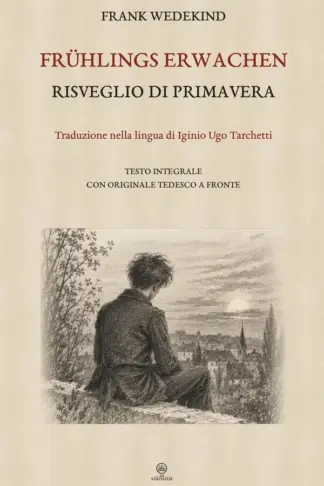 Copertina dell'ebook Risveglio di primavera / Frühlings Erwachen: Tradotto nella lingua di Iginio Ugo Tarchetti