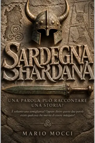 Copertina dell'ebook Sardegna / Shardana: Una parola può raccontare una storia?