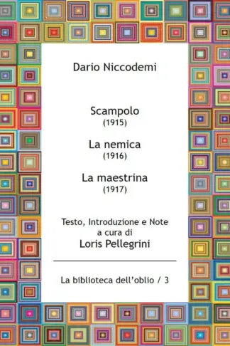 Copertina dell'ebook Scampolo - La nemica - La maestrina (Testo, Introduzione e Note a cura di Loris Pellegrini)