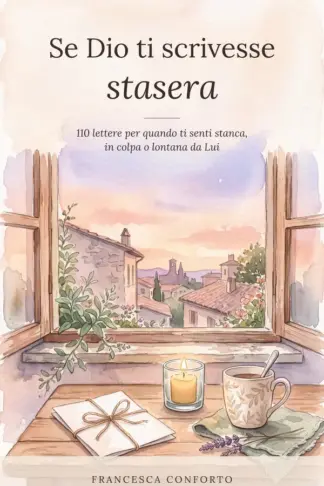 Copertina dell'ebook Se Dio ti scrivesse stasera: 110 lettere per quando ti senti stanca, in colpa o lontana da Lui