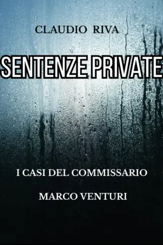 Copertina dell'ebook SENTENZE PRIVATE (I casi del commissario Marco Venturi Vol. 2)