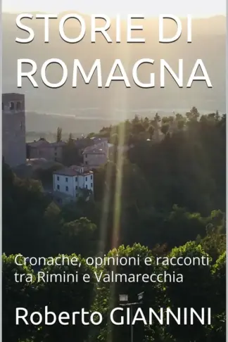 Copertina dell'ebook STORIE DI ROMAGNA : Cronache, opinioni e racconti tra Rimini e Valmarecchia