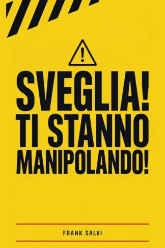 Copertina dell'ebook Sveglia! Ti stanno manipolando: Piccole difese quotidiane contro chi vuole i tuoi soldi, il tuo voto e la tua attenzione