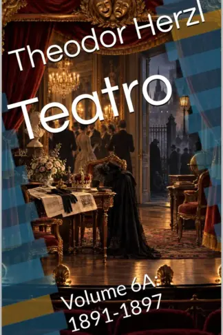 Copertina dell'ebook Teatro: Volume 6A: 1891-1897 (Opere complete di Theodor Herzl Vol. 8)
