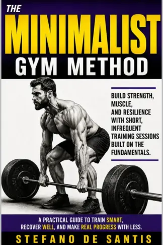 Copertina dell'ebook The Minimalist Gym Method: Costruisci forza, muscoli e resilienza con allenamenti brevi e infrequenti, basati sui fondamentali