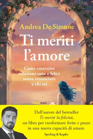 Copertina dell'ebook Ti meriti l'amore: Come costruire relazioni sane e felici senza rinunciare a chi sei