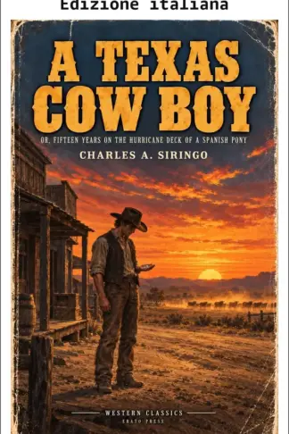 Copertina dell'ebook Un cowboy del Texas: ovvero, quindici anni in sella a un pony spagnolo (annotato) (Biblioteca dei classici western - Erato Press)