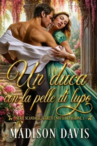 Copertina dell'ebook Un duca con la pelle di lupo (Serie Scandalo, segreti e notti di passione Vol. 1)