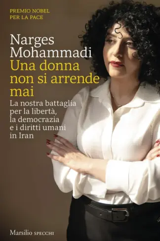 Copertina dell'ebook Una donna non si arrende mai: La nostra battaglia per la libertà, la democrazia e i diritti umani in Iran