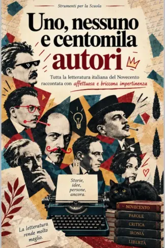 Copertina dell'ebook UNO, NESSUNO E CENTOMILA AUTORI: Tutta la letteratura italiana del Novecento raccontata con affettuosa e briccona impertinenza (Strumenti per la scuola - Fuori programma)