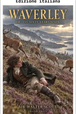 Copertina dell'ebook Waverley: Ovvero, son passati sessant'anni (Annotato) (Classici britannici e irlandesi)