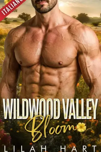 Copertina dell'ebook Wildwood Valley Bloom: raccolta completa (Collezioni di Lilah Hart Vol. 23)