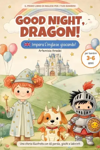 Copertina dell'ebook Good Night, Dragon!: Il primo libro di inglese per i tuoi bambini. Impara l'inglese giocando (3-6 anni)