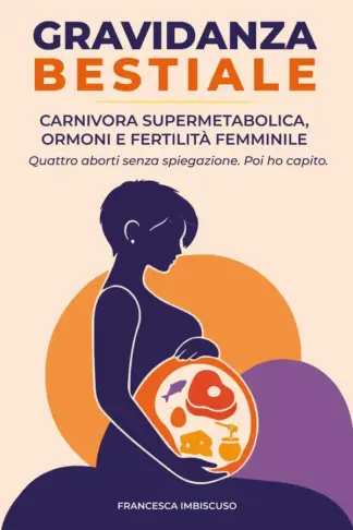 Copertina dell'ebook Gravidanza bestiale: Carnivora supermetabolica, ormoni e fertilità femminile