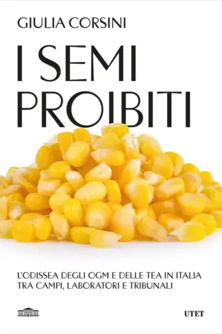 Copertina dell'ebook I semi proibiti: L'odissea degli OGM e delle TEA in Italia tra campi, laboratori e tribunali