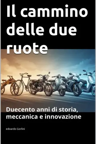 Copertina dell'ebook Il cammino delle due ruote: Duecento anni di storia, meccanica e innovazione