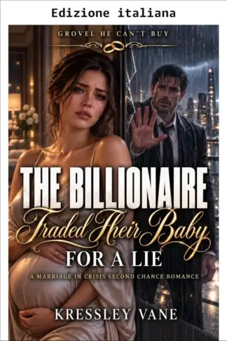 Copertina dell'ebook Il miliardario ha barattato la loro bambina per una menzogna (L'umiltà che non si compra Vol. 2)