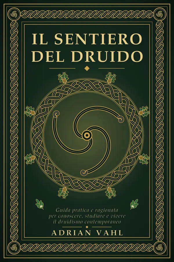 Copertina dell'ebook Il sentiero del Druido: Guida pratica e ragionata per conoscere, studiare e vivere il druidismo contemporaneo