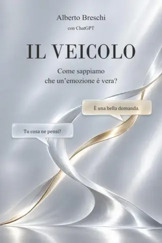 Copertina dell'ebook IL VEICOLO: Come sappiamo che un'emozione è vera?