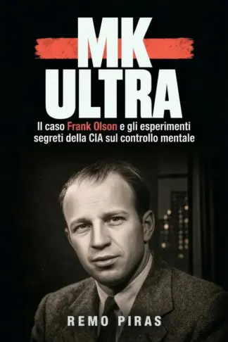 Copertina dell'ebook MK Ultra: Il caso Frank Olson e gli esperimenti segreti della CIA sul controllo mentale