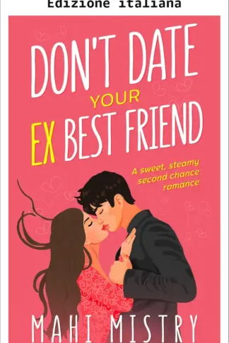 Copertina dell'ebook Non uscire con il tuo ex migliore amico (Il duetto che si svela Vol. 2)