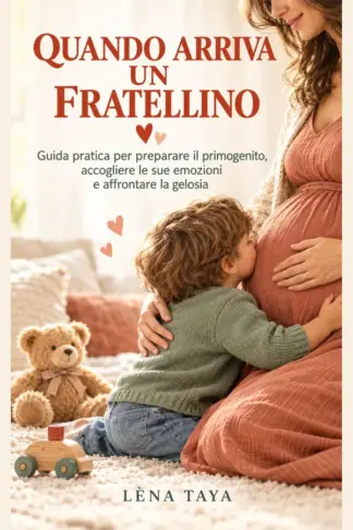 Copertina dell'ebook Quando arriva un fratellino: Guida pratica per preparare il primogenito, accogliere le sue emozioni ed affrontare la gelosia