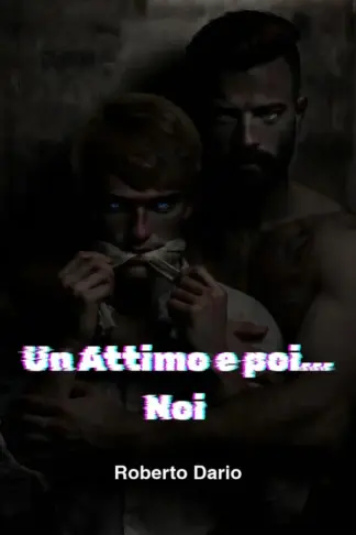Copertina dell'ebook Un attimo e poi... Noi: Atto Primo